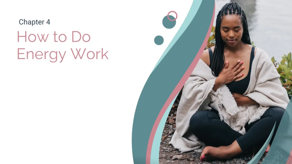 Covert Art for chapter 4 of Energy Work Essentials Class. Chapter title is on the left. A woman wearing a black yoga outfit and a grey shawl sits in meditation posture with her hand over her heart to the right.